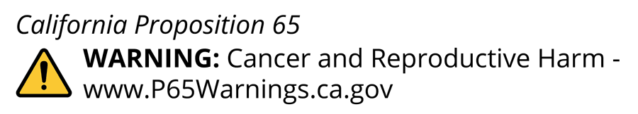 California Proposition 65. WARNING: Cancer and Reproductive Harm - www.P65Warnings.ca.gov